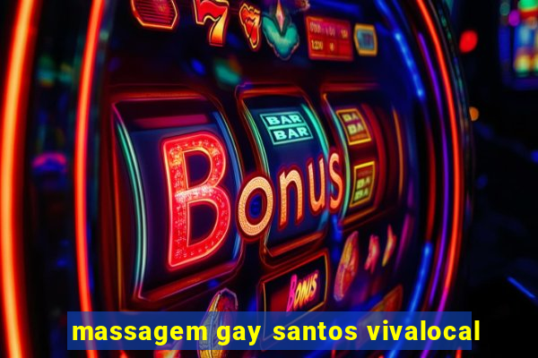 massagem gay santos vivalocal